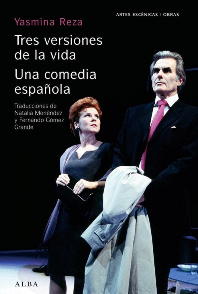 TRES VERSIONES DE LA VIDA - UNA COMEDIA ESPAÑOLA | YASMINA REZA