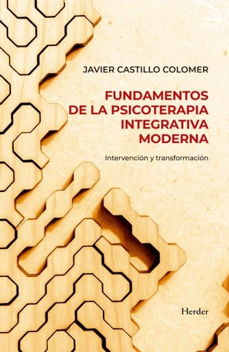 FUNDAMENTOS DE LA PSICOTERAPIA INTEGRATIVA MODERNA | JAVIER CASTILLO COLOMER
