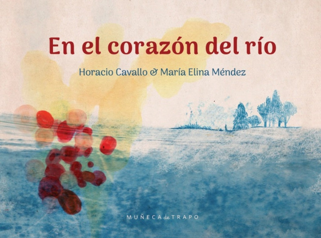 En el corazón del río | HORACIO CAVALLO & MARÍA ELINA MÉNDEZ