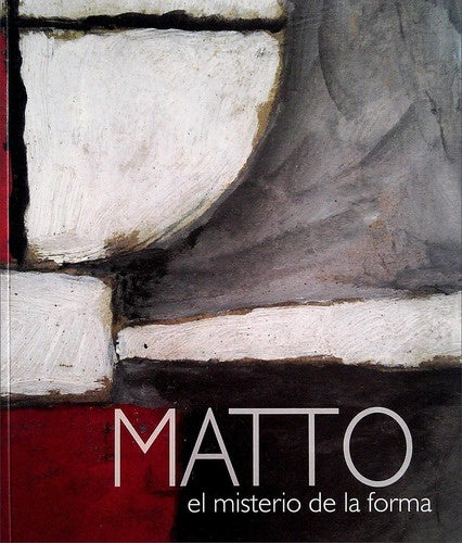 Matto. El misterio de la forma | Galería Oscar Prato