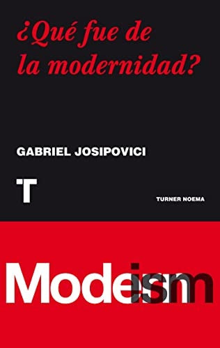 ¿QUE FUE DE LA MODERNIDAD? | JOSIPOVICI GABRIEL