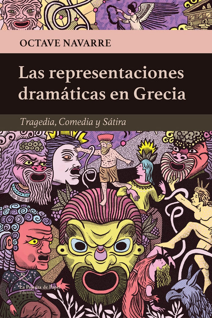 Las representaciones dramáticas en Grecia. Tragedia, comedia y sátira. | Octave Navarre