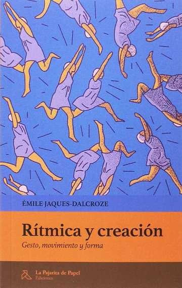 Rítmica y creación. Gesto, movimiento y forma | Émile Jaques - Dalcroze