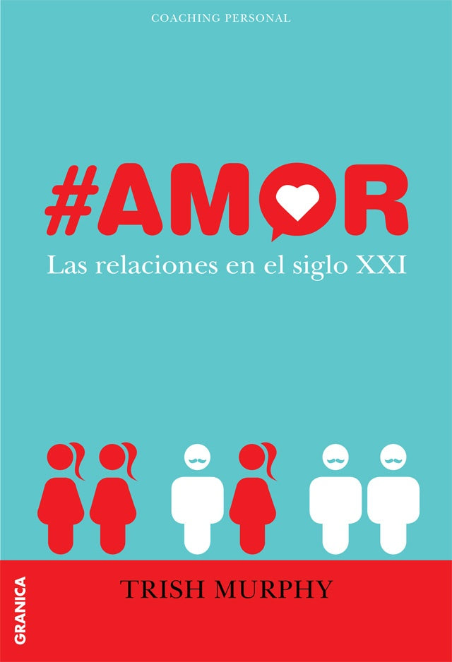 Amor. Las relaciones en el siglo XXI | TRISH MURPHY