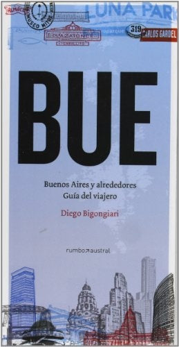 BUE. BUENOS AIRES Y ALREDEDORES. GUIA DEL VIAJERO | DIEGO BIGONGIARI