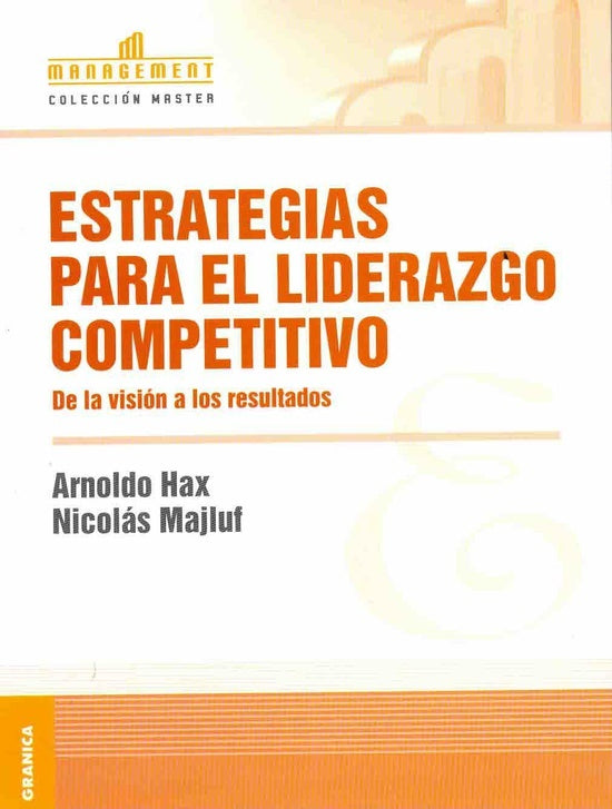 Estrategias para el liderazgo competitivo | ARNOLDO HAX-NICOLAS MAJLUF