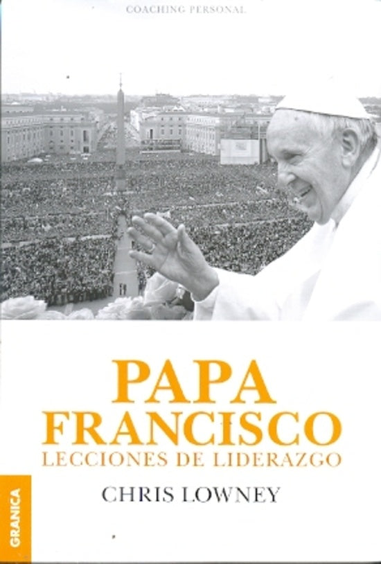 PAPA FRANCISCO. LECCIONES DE LIDERAZGO | CHRIS LOWNEY