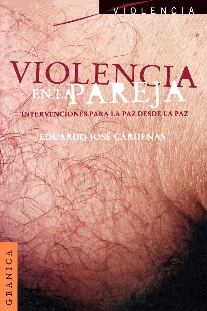 VIOLENCIA EN LA PAREJA. INTERVENCIONES PARA LA PAZ DESDE LA PAZ | EDUARDO JOSE CARDENAS
