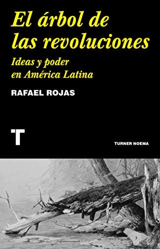 EL ARBOL DE LAS REVOLUCIONES | RAFAEL ROJAS