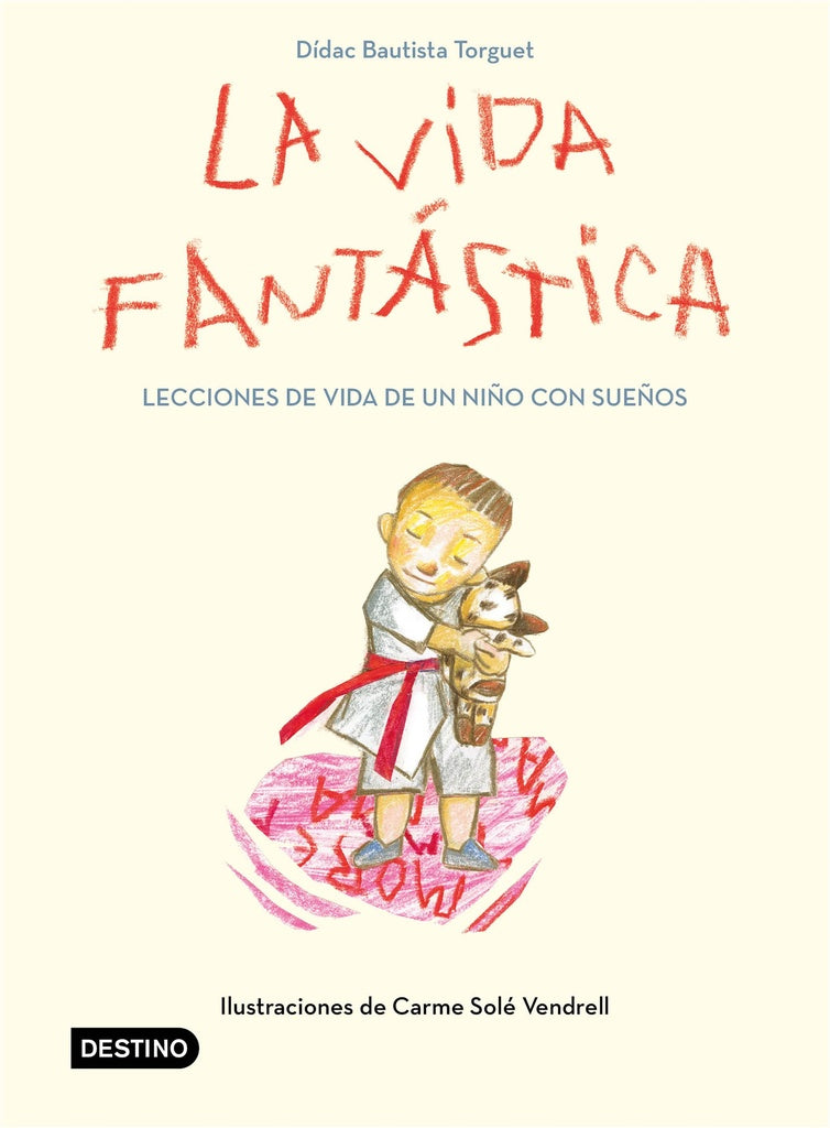 La vida fantástica. Lecciones de vida de un niño con sueños | Didac Bautista