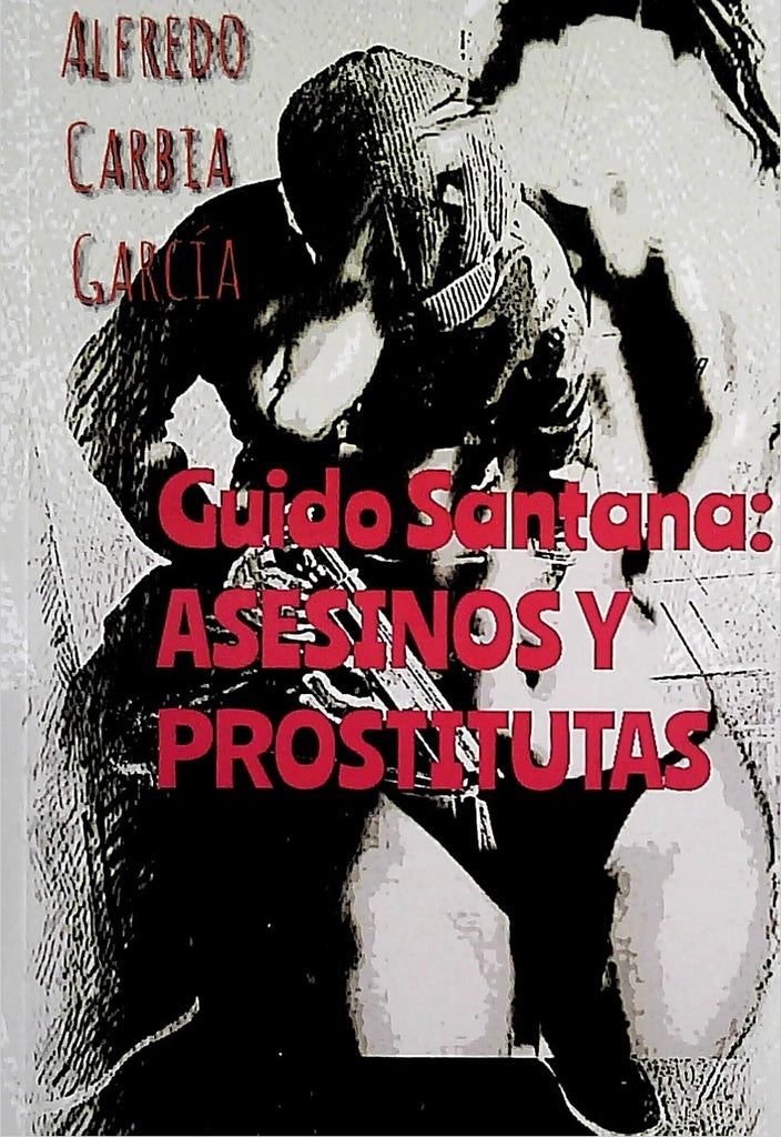 Guido Santana: asesinos y prostitutas | Alfredo Carbia García