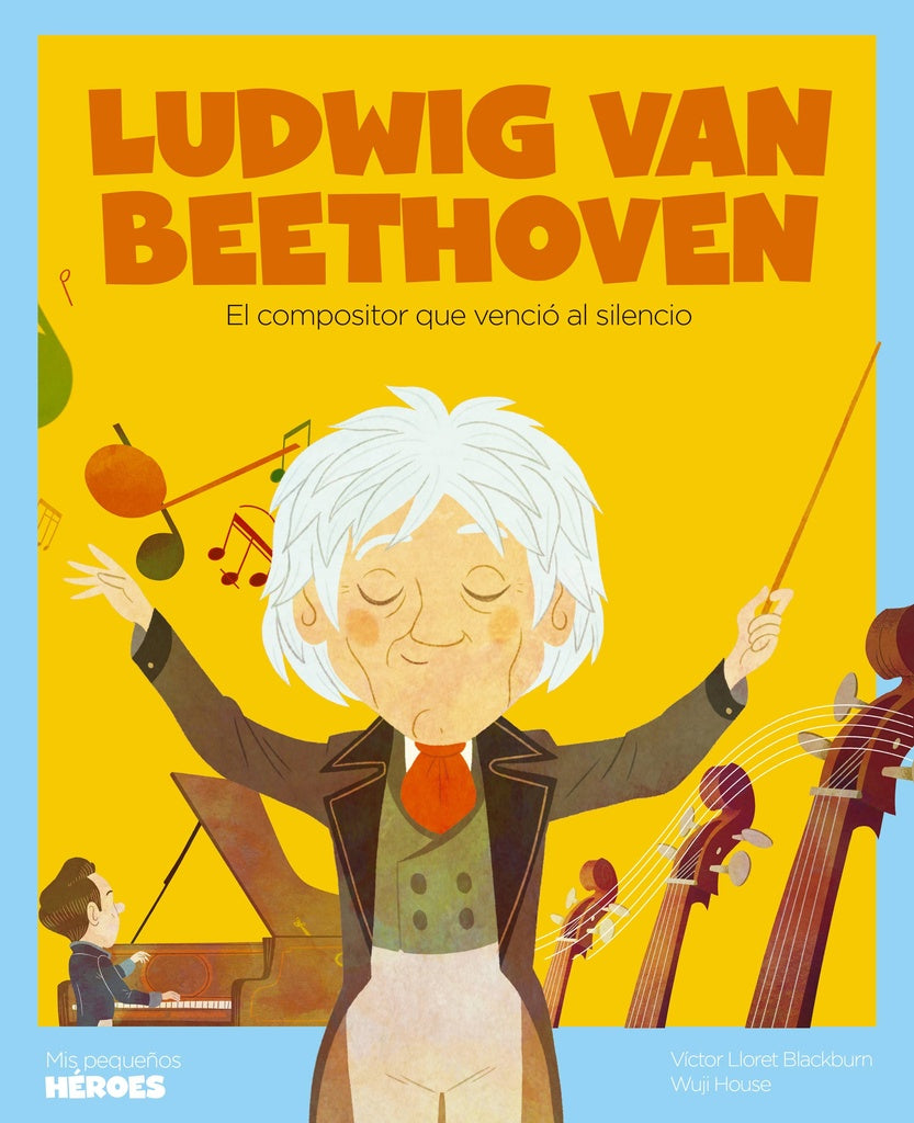 Ludwig van Beethoven. Mis pequeños héroes | LLORET BLACKBURN VICTOR/ HOUSE WUJI