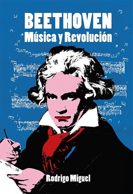 BEETHOVEN. MUSICA Y REVOLUCION | RODRIGO MIGUEL