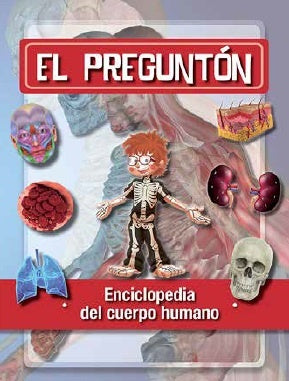 PREGUNTON, EL. ENCICLOPEDIA DEL CUERPO HUMANO