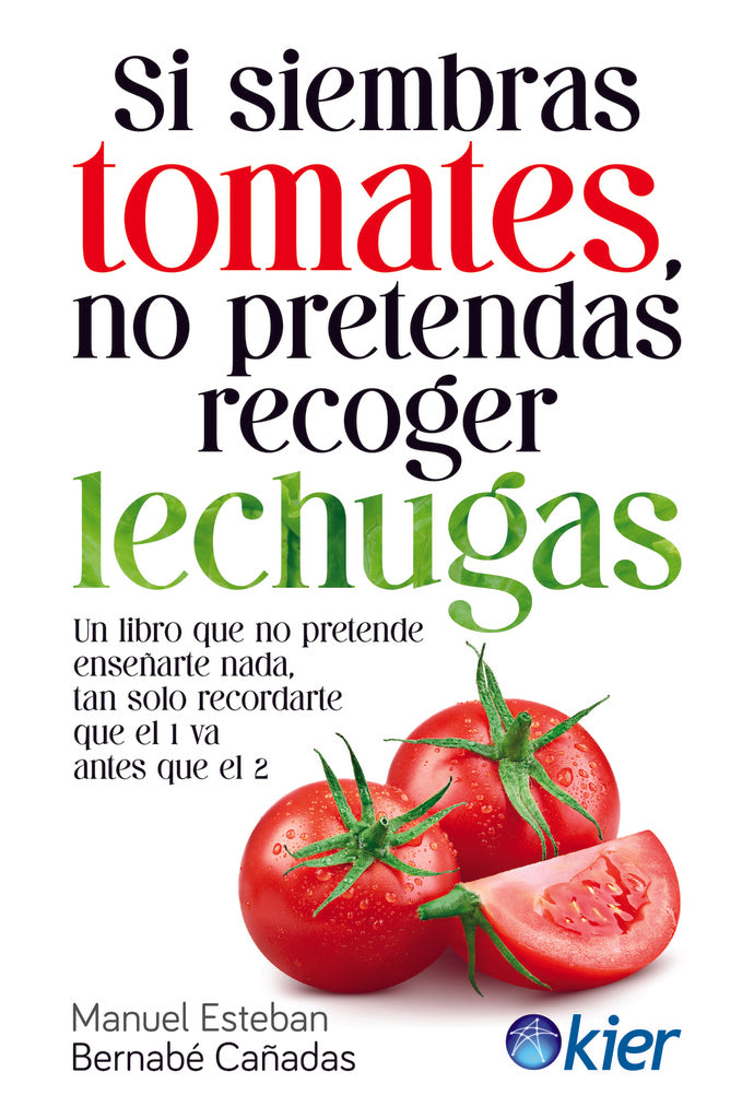 Si siembras tomates, no pretendas recoger lechugas | MANUEL ESTEBAN BERNABE CAÑADAS