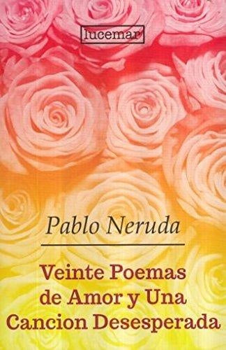 Veinte Poemas de Amor y una Canción Desesperada
| PABLO NERUDA