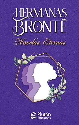 Hermanas Brontë Novelas Eternas | Brontë, BRONTE