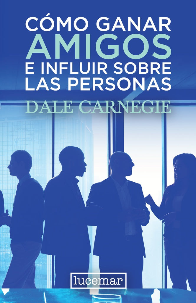 Cómo ganar amigos e influir sobre las personas
| Dale Carnegie