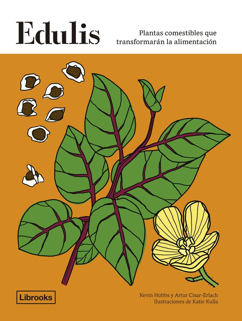 Edulis. Plantas comestibles que transformarán la alimentación | KEVIN HOBBS Y ARTUR CISAR-ERLACH