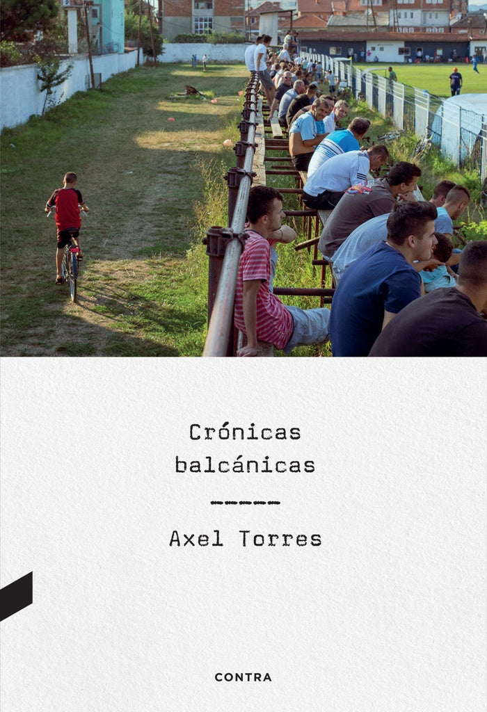 CRONICAS BALCANICAS | AXEL TORRES