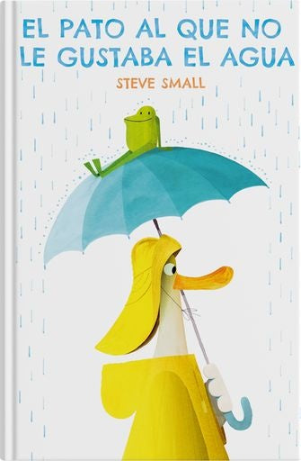 PATO AL QUE NO LE GUSTABA EL AGUA, EL | STEVE SMALL