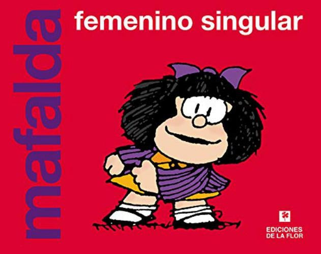 Mafalda. Femenino singular | QUINO
