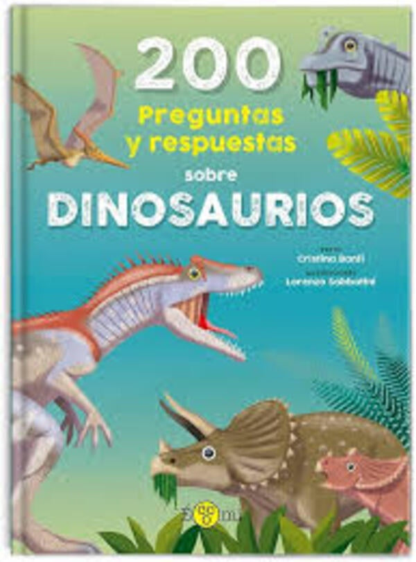 200 PREGUNTAS Y RESPUESTAS SOBRE DINOSAURIOS | CRISTINA/ SABBATINI LORENZO BANFI