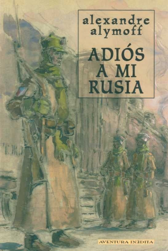 ADIOS A MI RUSIA | ALEXANDRE ALYMOFF