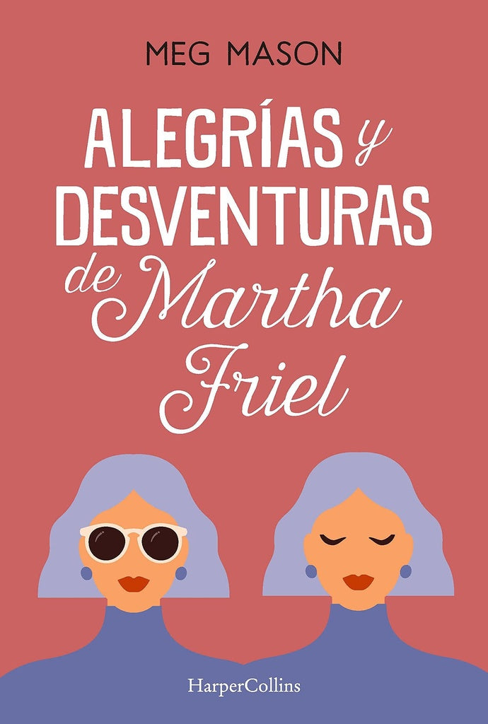 ALEGRIAS Y DESVENTURAS DE MARTHA FRIEL | MEG MASON