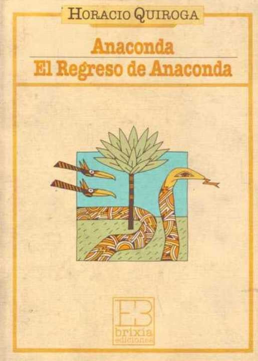 Anaconda / El regreso de Anaconda | HORACIO QUIROGA