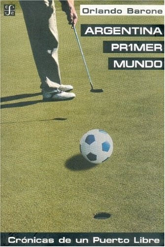 ARGENTINA PRIMER MUNDO | ORLANDO BARONE