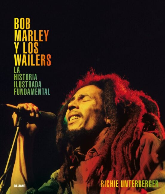 Bob Marley y los Wailers. La historia ilustrada fundamental | RICHIE UNTERBERGER