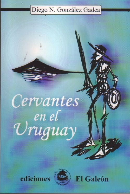 CERVANTES EN EL URUGUAY | DIEGO N.GONZALEZ GADEA