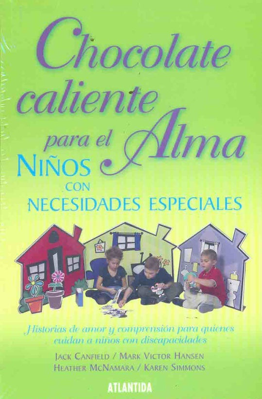 CHOCOLATE CALIENTE PARA EL ALMA. NIÑOS CON NECESIDADES ESPECIALES | JACK / HANSEN MARK VICTOR CANFIELD