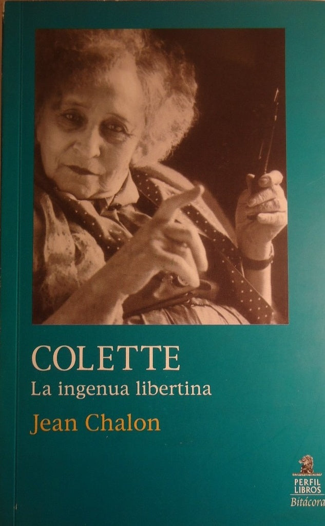 COLETTE. LA INGENUA LIBERTINA | JEAN CHALON