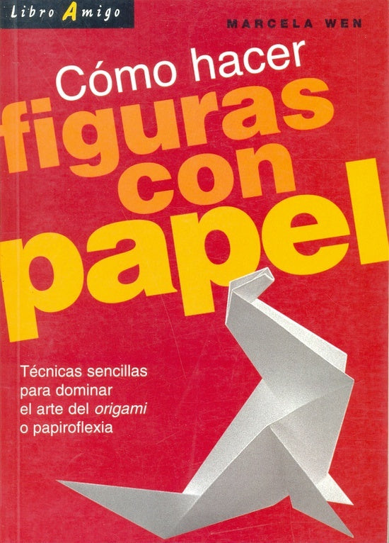 COMO HACER FIGURAS CON PAPEL | MARCELA WEN