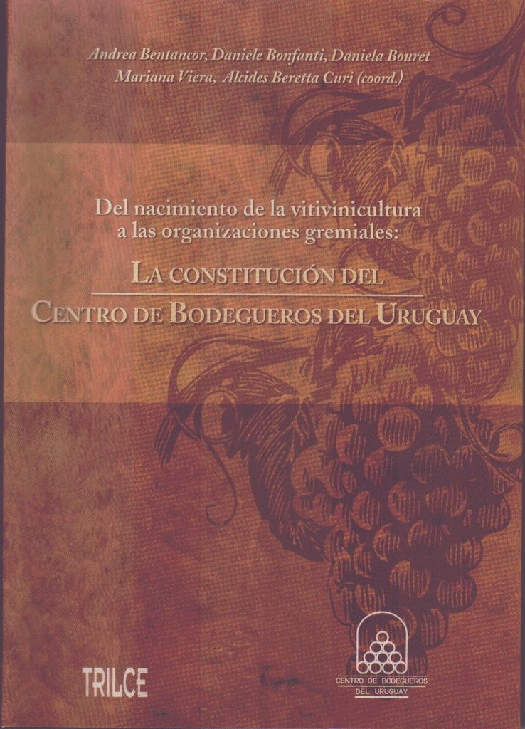 CONSTITUCION DEL CENTRO DE BODEGUEROS DEL URUGUAY, LA | ANDREA BENTANCOR-DANIELE BONFANTI-DANIELE BOURET-M