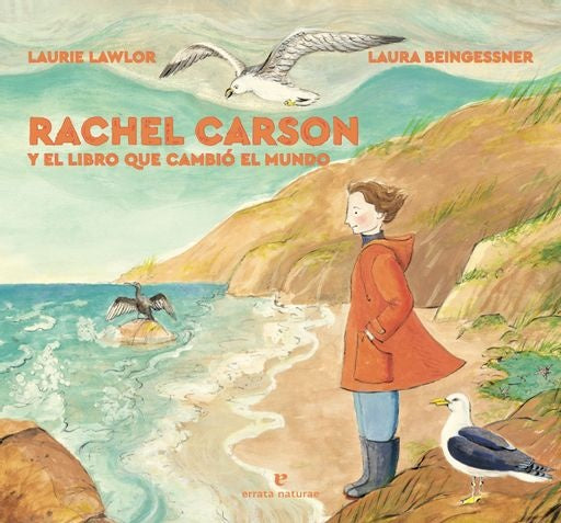 Rachel Carson y el libro que cambió el mundo | LAURIE/ BEINGESSNER LAURA LAWLOR