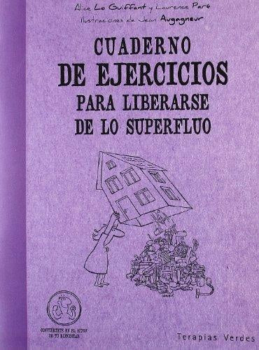 CUADERNO DE EJERCICIOS PARA LIBERARSE DE LO SUPERFLUO | ALICE/ PARE LAURENCE LE GUIFFANT