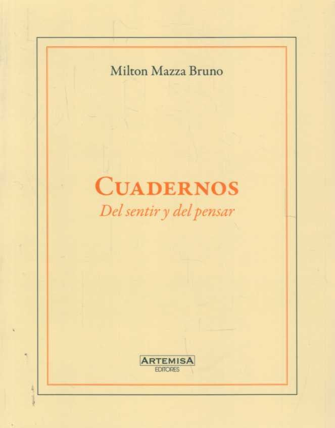 CUADERNOS. DEL SENTIR Y DEL PENSAR | MILTON MAZZA BRUNO