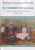 CUCHARON EN LA OLLA, EL-URUGUAY ENTRE LOS DOS BATLLISMOS-(1929-1947) | ENRIQUE AROCENA OLIVERA