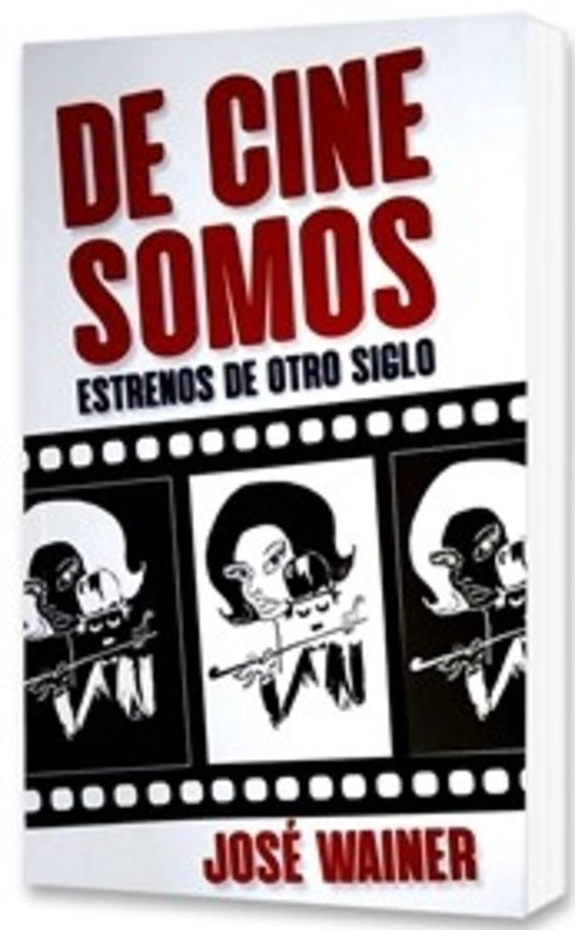 DE CINE SOMOS. ESTRENOS DE OTRO SIGLO | JOSE WAINER