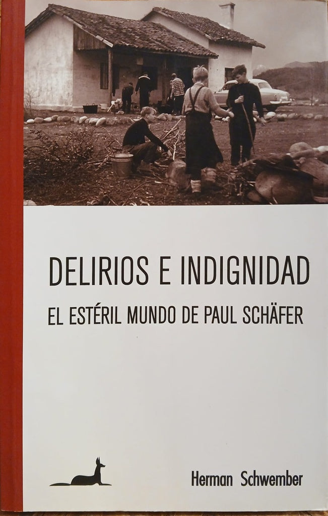 DELIRIOS E INDIGNIDAD. EL ESTERIL MUNDO DE PAUL SCHAFER