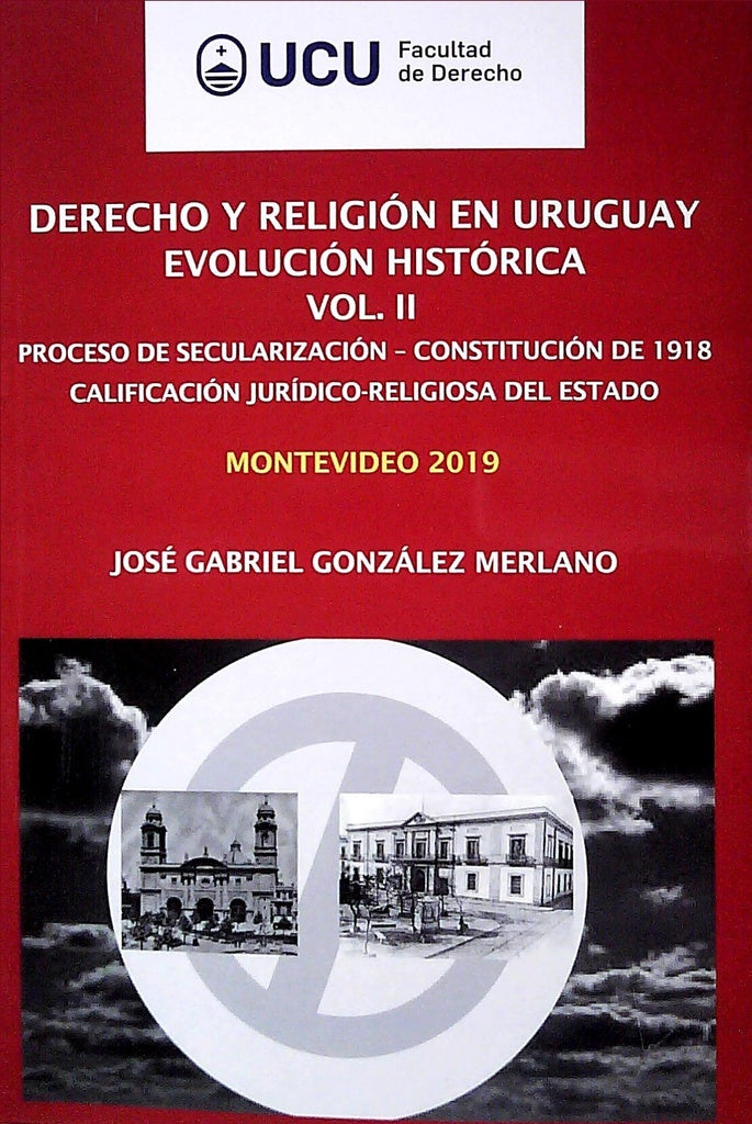 DERECHO Y RELIGION EN URUGUAY EVOLUCION HISTORICA VOL. II | JOSE GABRIEL GONZALEZ MERLANO