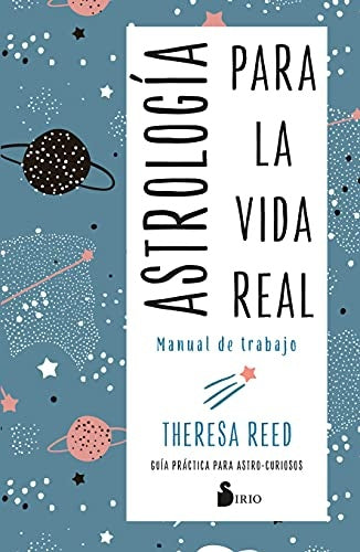 Astrología para la vida real. Manual de trabajo | THERESA REED