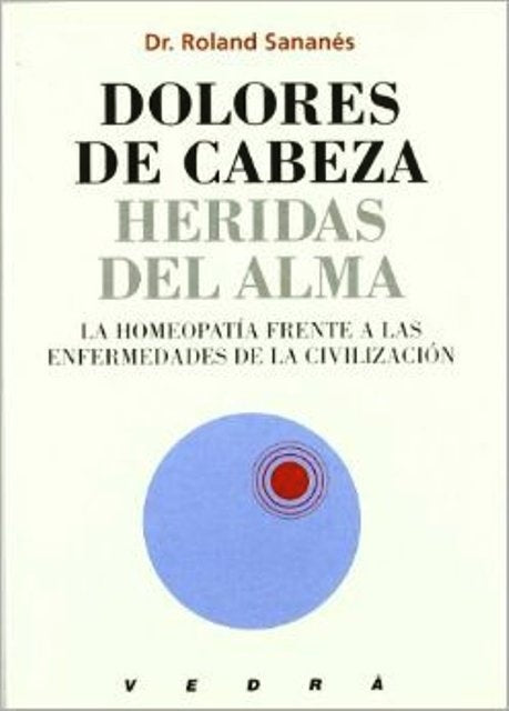DOLORES DE CABEZA HERIDAS DEL ALMA HOMEOPATIA | ROLAND SANANES