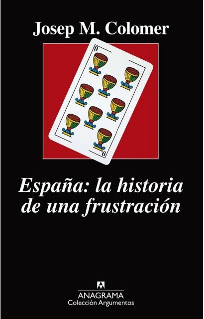 ESPAÑA: LA HISTORIA DE UNA FRUSTRACION | JOSEP COLOMER