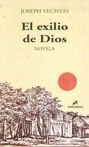EXILIO DE DIOS. NOVELA | JOSEPH VECHTAS