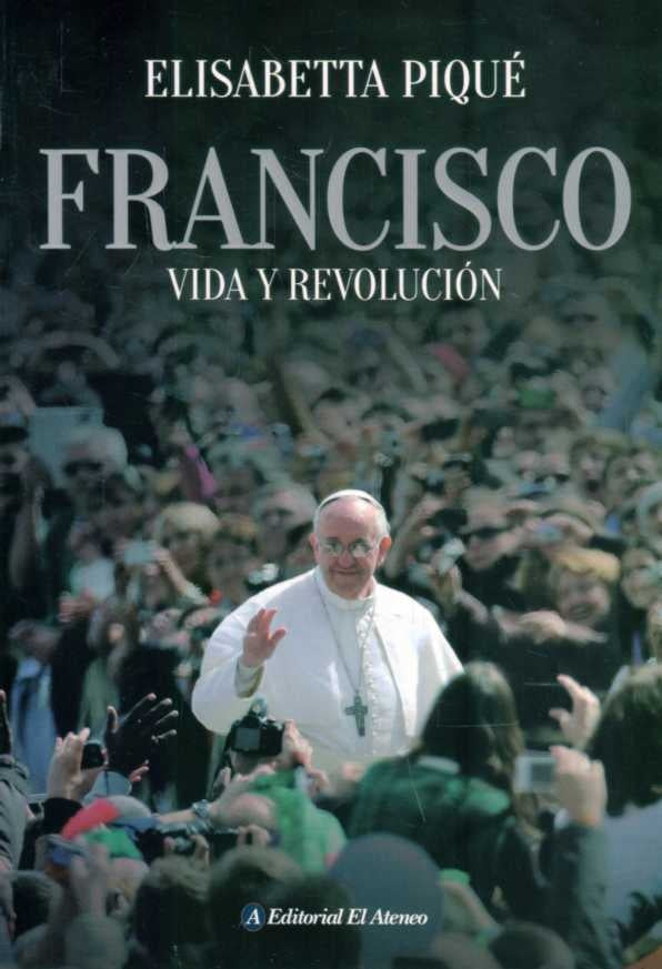 FRANCISCO. VIDA Y REVOLUCION | ELISABETTA PIQUE