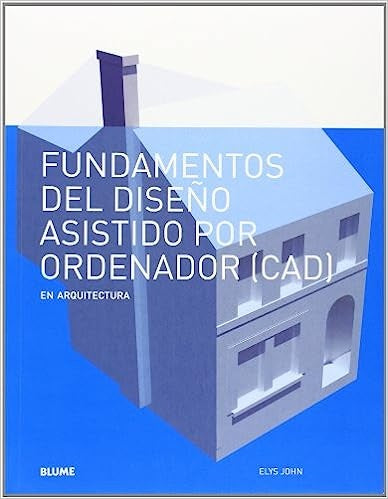 FUNDAMENTOS DEL DISEÑO ASISTIDO POR ORDENADOR (CAD) | ELYS JOHN